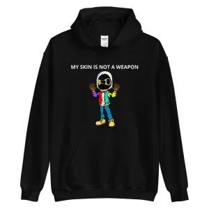 MY skin is not a weapon Unisex Hoodie